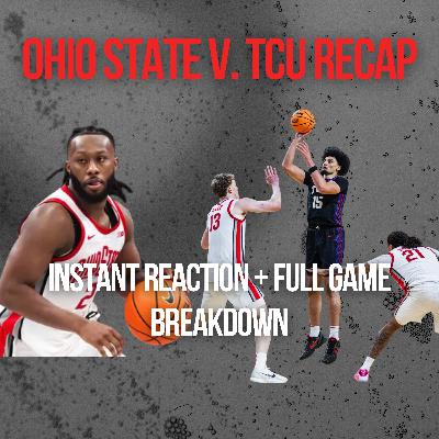 Ohio State v. TCU Recap | Buckeyes Season Ends, Bruce Thornton's Career is Over, Thoughts on Jake Diebler, Horned Frogs Physicality, and Complete Instant Reaction Ohio State v. TCU Recap | Buckeyes Season Ends, Bruce Thornton's Career is Over, Thoughts on Jake Diebler, Horned Frogs Physicality, and Complete Instant Reaction