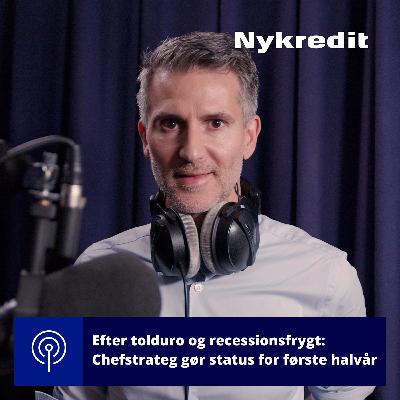 Efter tolduro og recessionsfrygt: Chefstrateg gør status for første halvår