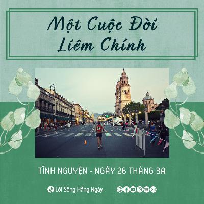 Một Cuộc Đời Liêm Chính | Tĩnh nguyện Lời Sống Hằng Ngày | 26 Tháng 03, 2022 Một Cuộc Đời Liêm Chính | Tĩnh nguyện Lời Sống Hằng Ngày | 26 Tháng 03, 2022