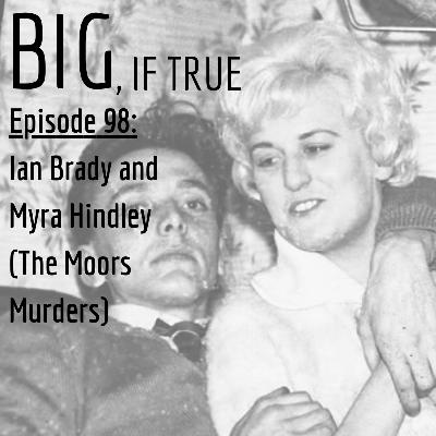 E98: Ian Brady and Myra Hindley (The Moors Murders) E98: Ian Brady and Myra Hindley (The Moors Murders)