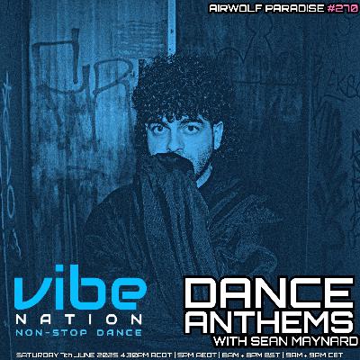 Dance Anthems 270 - [Airwolf Paradise Guest Mix] - 7th June 2025