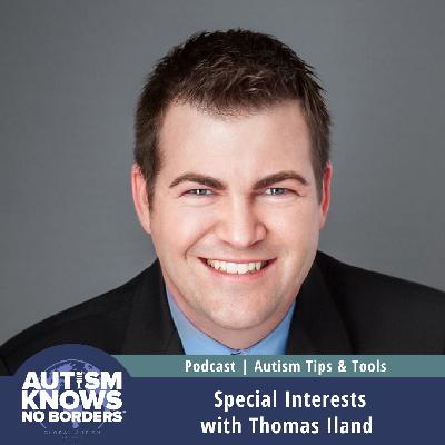 Special Interests, with Thomas Iland | Autism Tips & Tools
