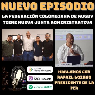 La Federación Colombiana de Rugby tiene nueva junta administrativa, Charla con Rafael Lozano, presidente de la FCR
