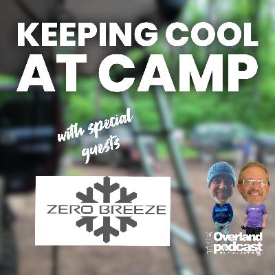 S7E16 - Keeping Cool at Camp with ZeroBreeze