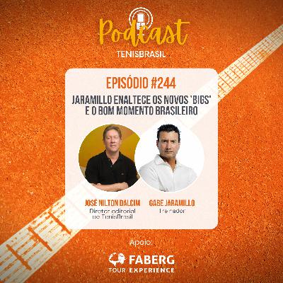 🎙244 - Jaramillo enaltece os novos 'bigs' e o bom momento brasileiro 🎙244 - Jaramillo enaltece os novos 'bigs' e o bom momento brasileiro