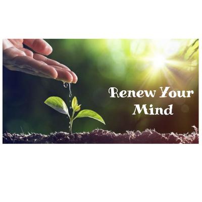 Renew Your Mind Part I