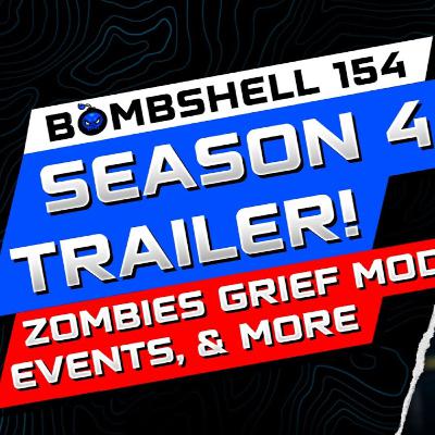 NEW BLACK OPS 6 SEASON 4 TRAILER, SECRET QUESTS & ZOMBIES GRIEF MODE - BOMBSHELL EPISODE 154
