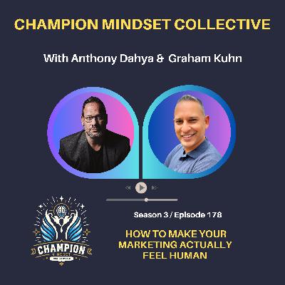 S3-E178 - How to Make Your Marketing Actually Feel Human - Graham Kuhn