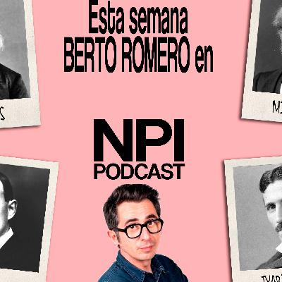 NPI 2x15 (con Berto Romero) NPI 2x15 (con Berto Romero)