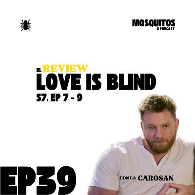El Review: Love is Blind S7: EP 7-9