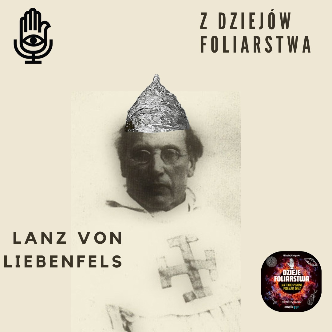 Lanz von Liebenfels, czyli jak to Adam plugawił zwierzęta, a krzyż Jezusa... posłuchajcie sami