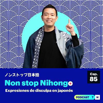 Non Stop Nihongo - Expresiones de disculpa en japonés | Cap. - 85
