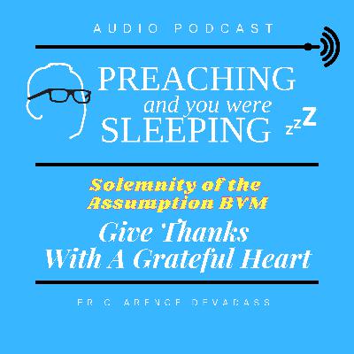 Solemnity of the Assumption: Give Thanks With A Grateful Heart Solemnity of the Assumption: Give Thanks With A Grateful Heart