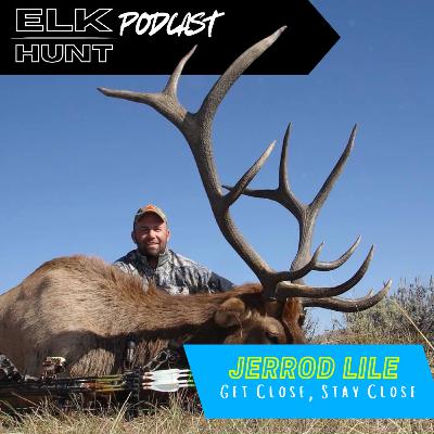 Get Close, Stay Close: Jerrod Lile's Simple Elk Hunting Philosophy