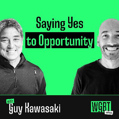 #42: Saying Yes to Opportunity with Guy Kawasaki