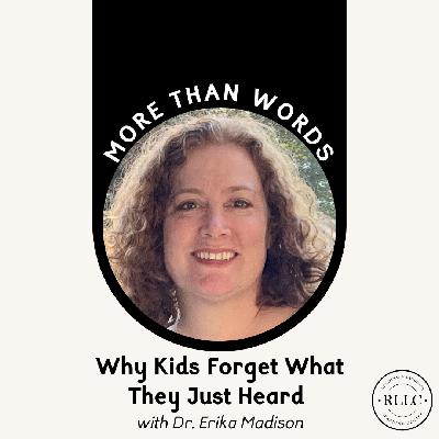 Why Kids Forget What They Just Heard: Executive Function and Memory Why Kids Forget What They Just Heard: Executive Function and Memory