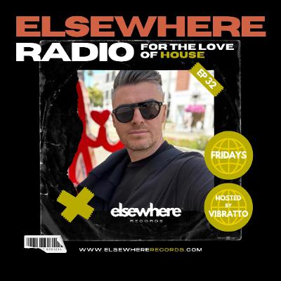 Elsewhere Radio Ep 32 hosted by Vibratto