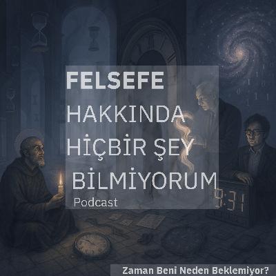 Zaman Beni Neden Beklemiyor? Zaman Beni Neden Beklemiyor?