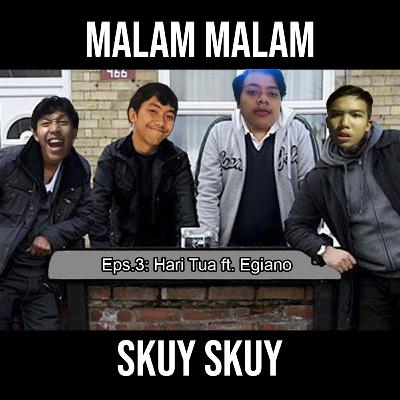 EPS.3: HARI TUA ft. Egiano
