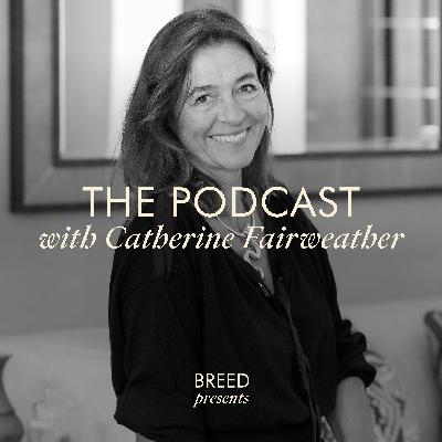 Breed Presents . . . The Podcast with Catherine Fairweather