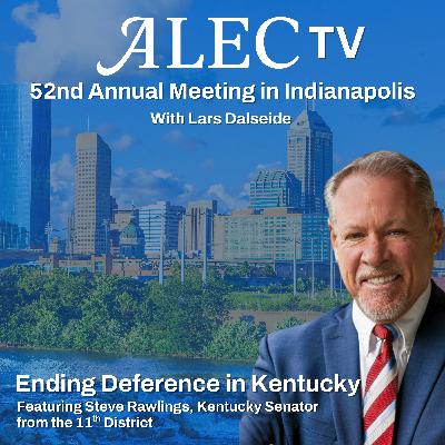 Ending Deference in Kentucky: Sen. Steve Rawlings at the ALEC Annual Meeting