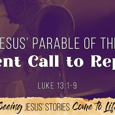 Jesus' Parable of the Urgent Call to Repent