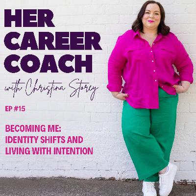 Ep 15: Becoming Me: Identity Shifts and Living with Intention