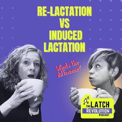 Re-lactation, Induced Lactation & The Myths We’re Seeing Online - Ep 7