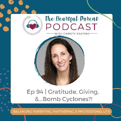 Ep 94 | Gratitude, Giving, &...Bomb Cyclones!? Ep 94 | Gratitude, Giving, &...Bomb Cyclones!?