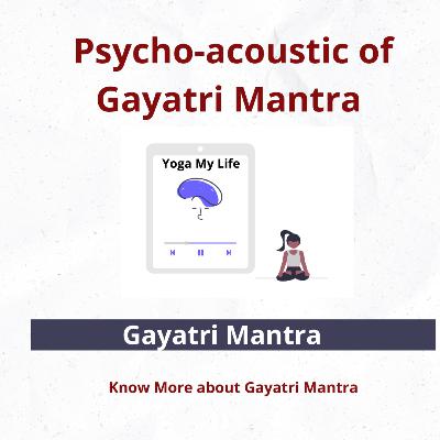 Psychoacoustics of Gayatri Mantra - Neuro- Linguistic effect