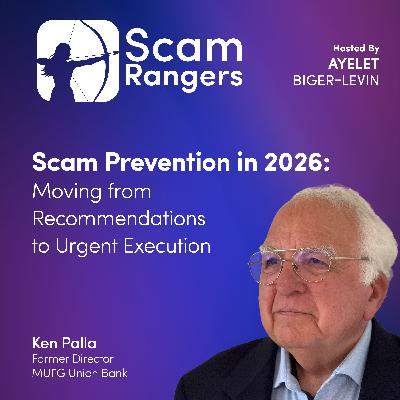 Scam Prevention in 2026: Moving from Recommendations to Urgent Execution, A Conversation with Ken Palla, Former Cybersecurity Executive at MUFG Union Bank Scam Prevention in 2026: Moving from Recommendations to Urgent Execution, A Conversation with Ken Palla, Former Cybersecurity Executive at MUFG Union Bank