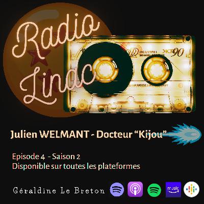 S2 - Episode 4 - Julien WELMANT- Docteur "Kijou" S2 - Episode 4 - Julien WELMANT- Docteur "Kijou"