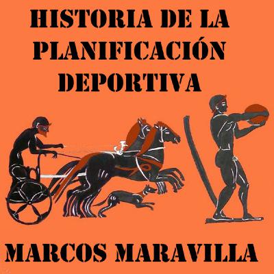 Historia de la planificación deportiva: desde los Griegos hasta lo contemporáneo - Marcos Maravilla