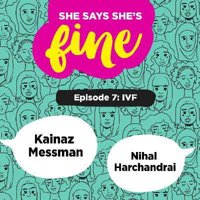 IVF ft. Kainaz Messman & Nihal Harchandrai