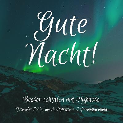Gute Nacht! Besser einschlafen mit Hypnose: Gesunder Schlaf durch Hypnose Gute Nacht! Besser einschlafen mit Hypnose: Gesunder Schlaf durch Hypnose
