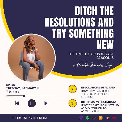 26: Ditch the Resolutions and Try Something New 26: Ditch the Resolutions and Try Something New
