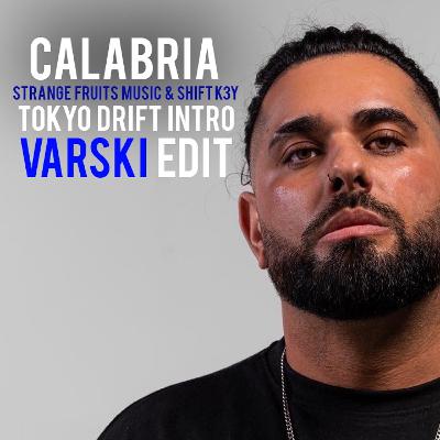 Tokyo Drift Vs Calabria (Strange Fruits Music & Shift K3y)[VARSKI EDIT]