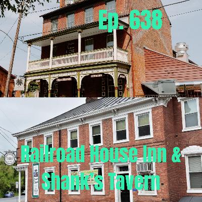 Ep. 638 - Railroad House Inn and Shank's Tavern Ep. 638 - Railroad House Inn and Shank's Tavern