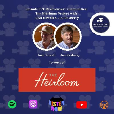 Episode 253 | Revitalizing Communities: The Heirloom Project with Josh Nowell & Jim Rasberry Episode 253 | Revitalizing Communities: The Heirloom Project with Josh Nowell & Jim Rasberry