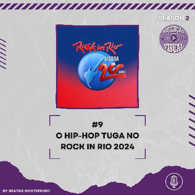 EDUCAÇÃO VISUAL T2 #9 - O HIP-HOP TUGA NO ROCK IN RIO 2024 EDUCAÇÃO VISUAL T2 #9 - O HIP-HOP TUGA NO ROCK IN RIO 2024