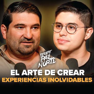 Oscar Flores: La Fórmula Para Crear Una Experiencia Inolvidable (Pal Norte) | EP. #41