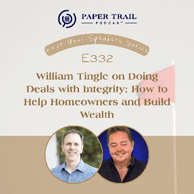 E332 |  William Tingle on Doing Deals with Integrity: How to Help Homeowners and Build Wealth - PTNC Know Your Speakers Series