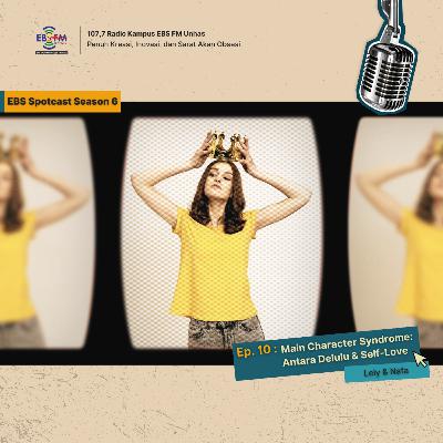 S6. Ep. 10 - Main Character Syndrome: Antara Delulu dan Self-Love S6. Ep. 10 - Main Character Syndrome: Antara Delulu dan Self-Love