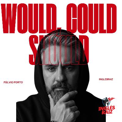 Could, Should, Would_a diferença que elimina a confusão