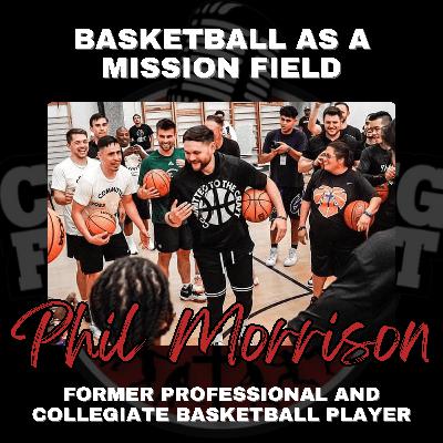 Basketball as a Mission Field with Former Professional and Collegiate Basketball Player Phil Morrison