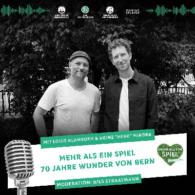 70 Jahre Wunder von Bern - Mit Louis Klamroth und Heinz „Hene“ Minder 70 Jahre Wunder von Bern - Mit Louis Klamroth und Heinz „Hene“ Minder