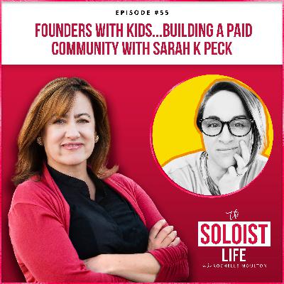 Founders with Kids…Building A Paid Community with Sarah K. Peck