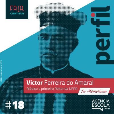 Fala Cientista! [Perfil] - Victor Ferreira do Amaral (In Memoriam)