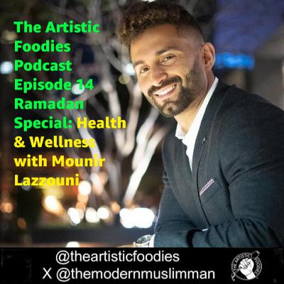 Episode 14: Ramadan Special: Health and Wellness with Mounir Lazzouni