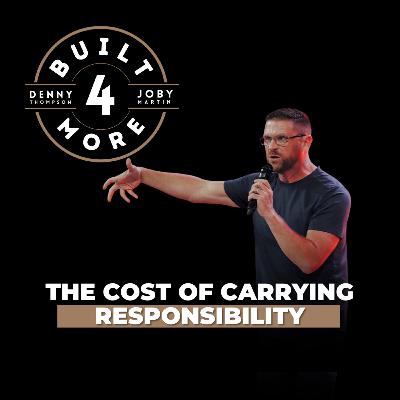 The Cost of Carrying Responsibility - Dr. Matt Carter, Pastor Joby Martin, and Denny Thompson